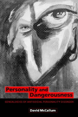 Personality and Dangerousness Genealogies of Antisocial Personality Disorder