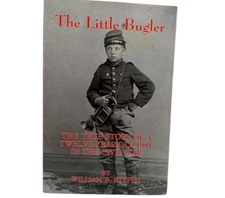 Signed The Little Bugler: The True Story of a Twelve-Year-Old Boy In Civil War