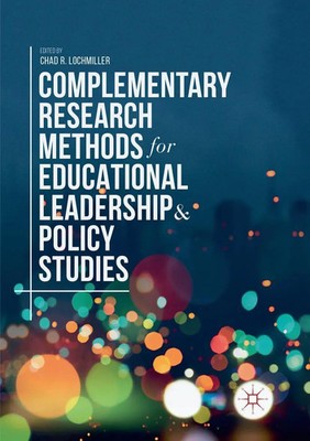 Chad R. Lochmiller | Complementary Research Methods for Educational...