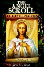 The Angel Scroll: The Fallen Ones by Hunking, Kevin O.