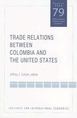 Jeffrey Schott Trade Relations Between Colombia and the  (Paperback) (UK IMPORT)