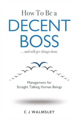 Walmsley - How to Be a Decent Boss - And Still Get Things Done - paper - X555z