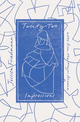 Twenty-Two Impressions | notes from the Major Arcana | Jessica Friedmann | Buch