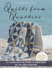 Quilts from Quarters: 12 Clever Quilt Patterns to Make from Fat or Long .. NEW