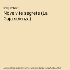 Nove vite segrete [La Gaja scienza], Gold, Robert