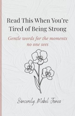Read This When You're Tired of Being Strong - Gentle Wo - paperback NEW MABEL. J