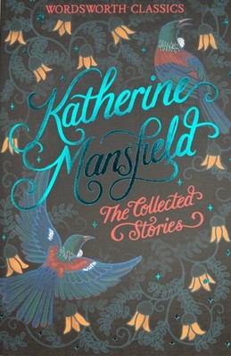 The Collected Short Stories of Katherine Mansfield by Katherine Mansfield