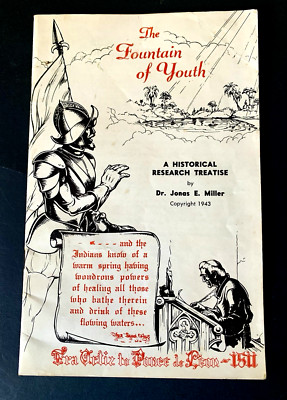 THE FOUNTAIN OF YOUTH HISTORICAL RESEARCH TREATISE BY DR. JONAS E MILLER 1943
