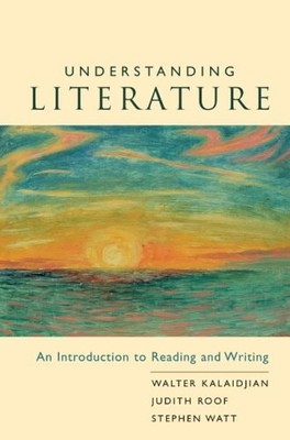 Understanding Literature: An Introduction to Reading and Writing, Walter Kalaidj