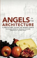 Angels In The Architecture A Protestant Vision For Middle Earth Wilson (U. A.)