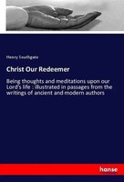 Christ Our Redeemer Henry Southgate Taschenbuch 336 S. Englisch 2018 hansebooks