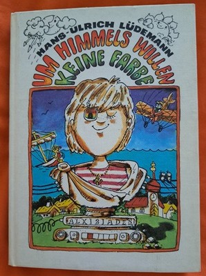 Um Himmels Willen keine Farbe von H.U.Lüdemann - DDR-Kinderbuch 1987