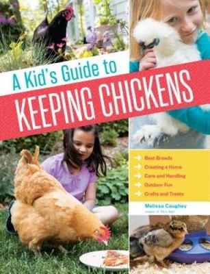 A Kids Guide to Keeping Chickens: Best Breeds, Creating a Home, Care and - GOOD