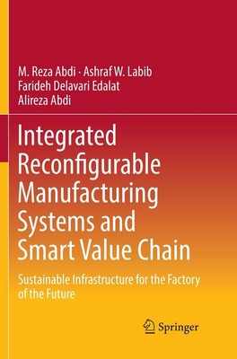 Integrated Reconfigurable Manufacturing Systems and Smart Value Chain M. Reza Ab