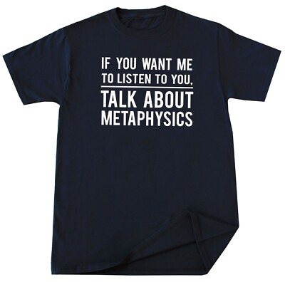 Metaphysics T Shirt Philosophy Funny Geek Nerd Birthday Christmas Gift Mens Tee