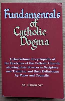 Fundamentals of Catholic Dogma Ludwig Ott Religion Scripture Encyclopedia Book