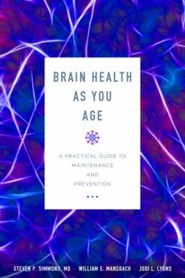 Brain Health As You Age : A Practical Guide to Maintenance and Prevention by...