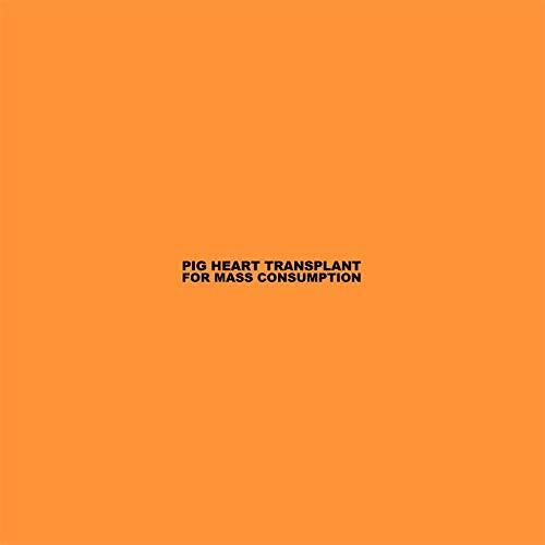 Pig Heart Transplant For Mass Consumption (Vinyl LP)