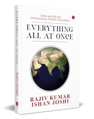Everything All at Once: India and the Six Simultaneous Global Transitions by Ra