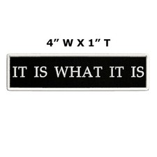 It Is What It Is Patch Embroidered Hook  Loop Applique - Funny Biker Sayings