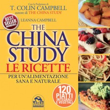 The China Study - Le Ricette (L. Campbell) LIBRO MACRO EDIZIONI