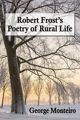Robert Frost's Poetry of Rural Life George Monteiro New Book 978