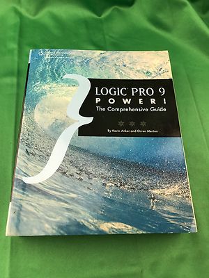 Logic Pro 9 Power!: The Comprehensive Guide by Kevin Anker.
