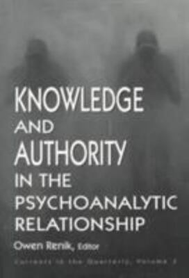 Knowledge and Authority in the Psychoanalytic Relationship: Currents in the...