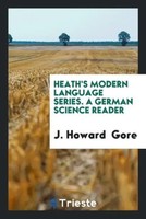 J. Howard Gore | Heath's Modern Language Series. A German Science Reader | Buch