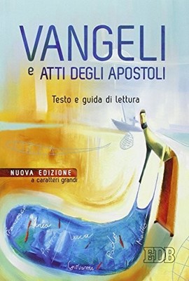 vangeli e atti degli apostoli testo e guida di lettura ediz a carat aavv 8810820