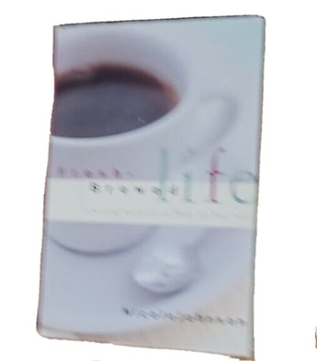 Fresh Brewed Life: A Stirring Invitation To Wake Up Your Soul by Nicole Johnson