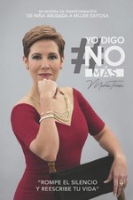 Yo Digo No Ms: Mi historia de transformaci?n, de ni?a abusada a mujer exitosa. b