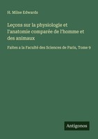LeçOns Sur La Physiologie Et L'anatomie ComparéE De L'homme Et Des Animaux H. Mi