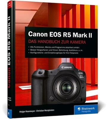 Canon EOS R5 Mark II Das Handbuch zur Kamera