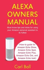 Alexa Owners Manual: Must-know tips and tricks for using your Amazon Personal