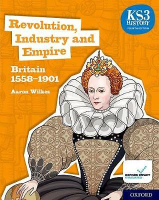 KS3 History 4th Edition: Revolution, Industry and Empire: Britain 1558-1901...