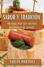 Sabor y Tradicin: Un Viaje por las Cocinas Regionales de Espa?a by Carlos Mart?n