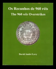 The 960 Reis Overstrikes by David Levy 3rd Edition (2024) Brazil Coin Book