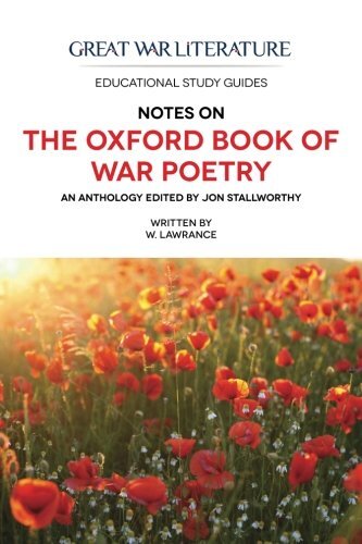 Great War Literature Notes on The Oxford Book of War Poetry By W