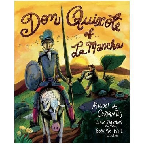 Don Quixote of La Mancha by Ilan Stavans (author), Roberto Weil (illustrator)new
