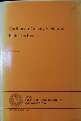 Caribean Gravity Field and Plate Tectonics. Special Paper 169. Bowin, Carl: