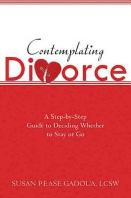 Contemplating Divorce: A Step-by-Step Guide to Deciding Whether to Sta - GOOD