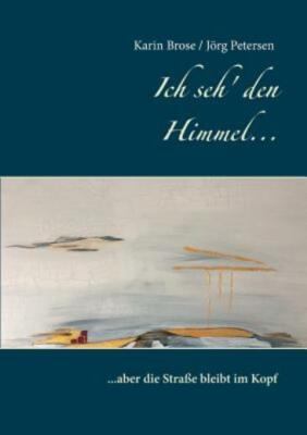 Ich Seh' Den Himmel    :     Aber Die Stra?E Bleibt Im Kopf