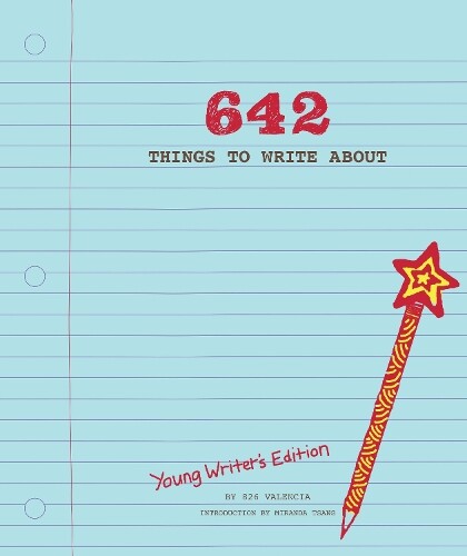826 Valencia 642 Things to Write About: Young Writer's Edition (Diary) 642