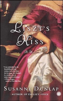 Liszt's Kiss: A Novel, Dunlap, Susanne