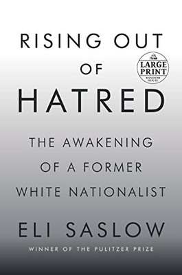 RISING OUT OF HATRED: THE AWAKENING OF A FORMER WHITE By Eli Saslow *BRAND NEW*