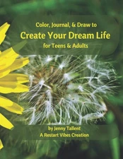 Color, Journal, & Draw to Create Your Dream Life for Teens & Adults: Daily p...