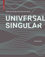 Universal Singular | Public Space Design Of The Early 21St Century | Curnier