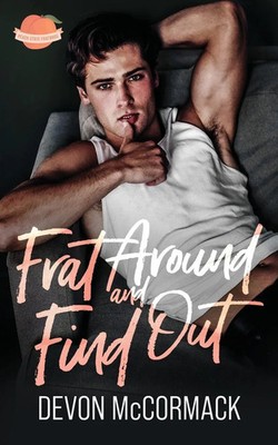 Frat Around and Find Out (Peach State Fratbros 1) Devon Mccormack Taschenbuch