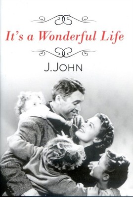 ITS A WONDERFUL LIFE by J. John Paperback Self Help Business